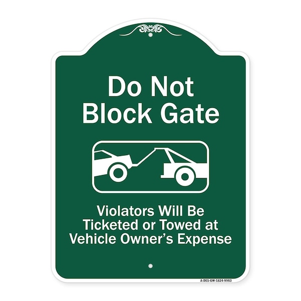 Do Not Block Gate Violators Ticketed Towed Vehicle Owner Expense Alum, 18" L, 24" H, GW-1824-9983